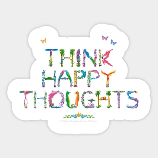 THINK HAPPY THOUGHTS - tropical word art Sticker